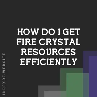 How do I get “Fire Crystal“ resources efficiently? Banners