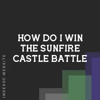 How do I win the Sunfire Castle Battle? Banners